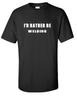 I'd Rather Be Welding Profession Welder Weld Black White Funny Cotton T-Shirt