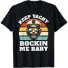 Restez Yacht Rockin Me Baby T-shirt Rétro Drôle Capitaine Yacht Rock