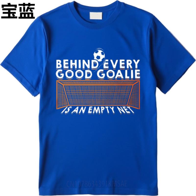Breathable Tee Travel Unisex Summer Tshirt Daily Wear Behind Every Good Goalie Is An Empty Net Hiphop Boys Tees Classic Tshirt