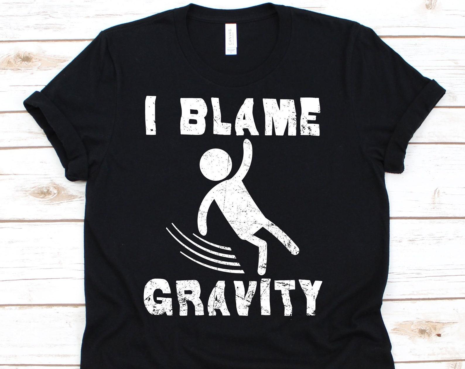 I Blame Gravity Shirt, Broken Arm Shirt, Broken Arm Gift, Broken Arm, Hospital Gift Tee, Recovery Cast, Recovery Shirt XL