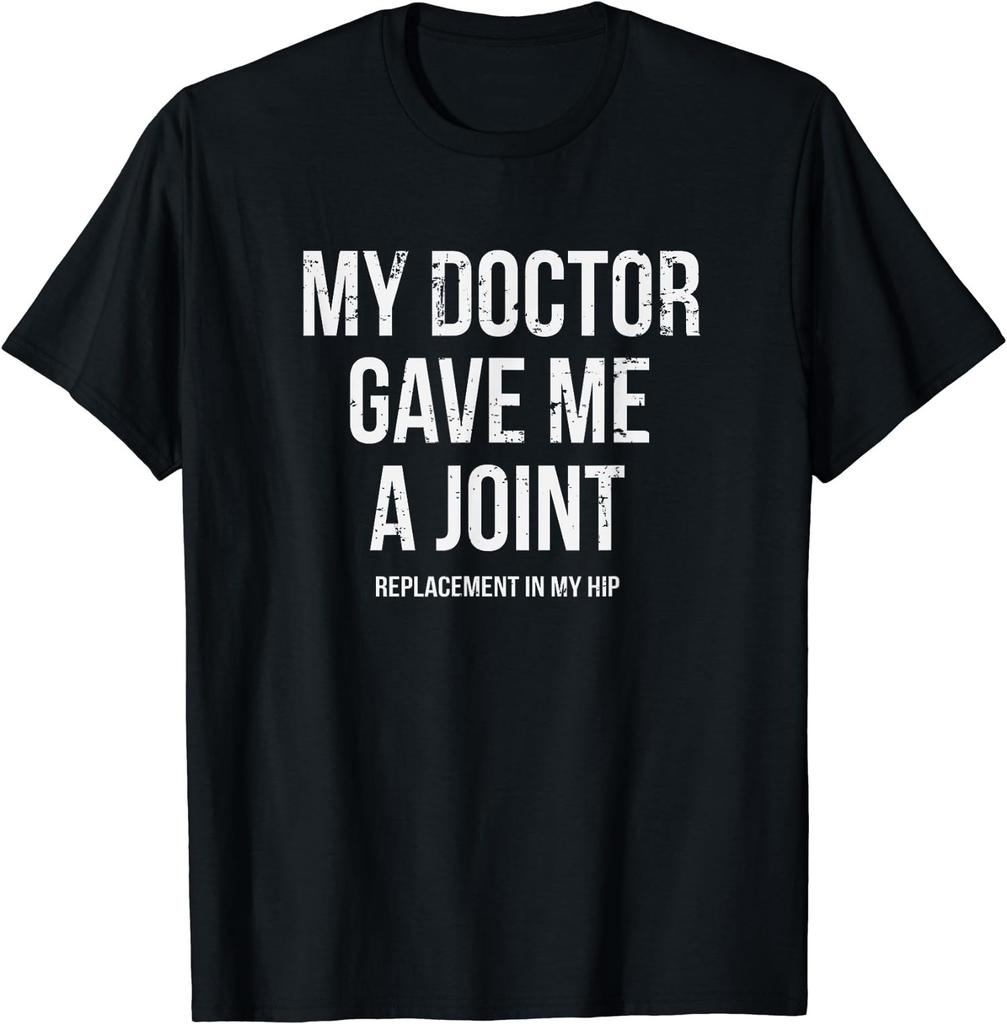 NEW LIMITED! Doctor Gave Me A Joint - Hip Replacement Surgery Tee - MADE IN USA