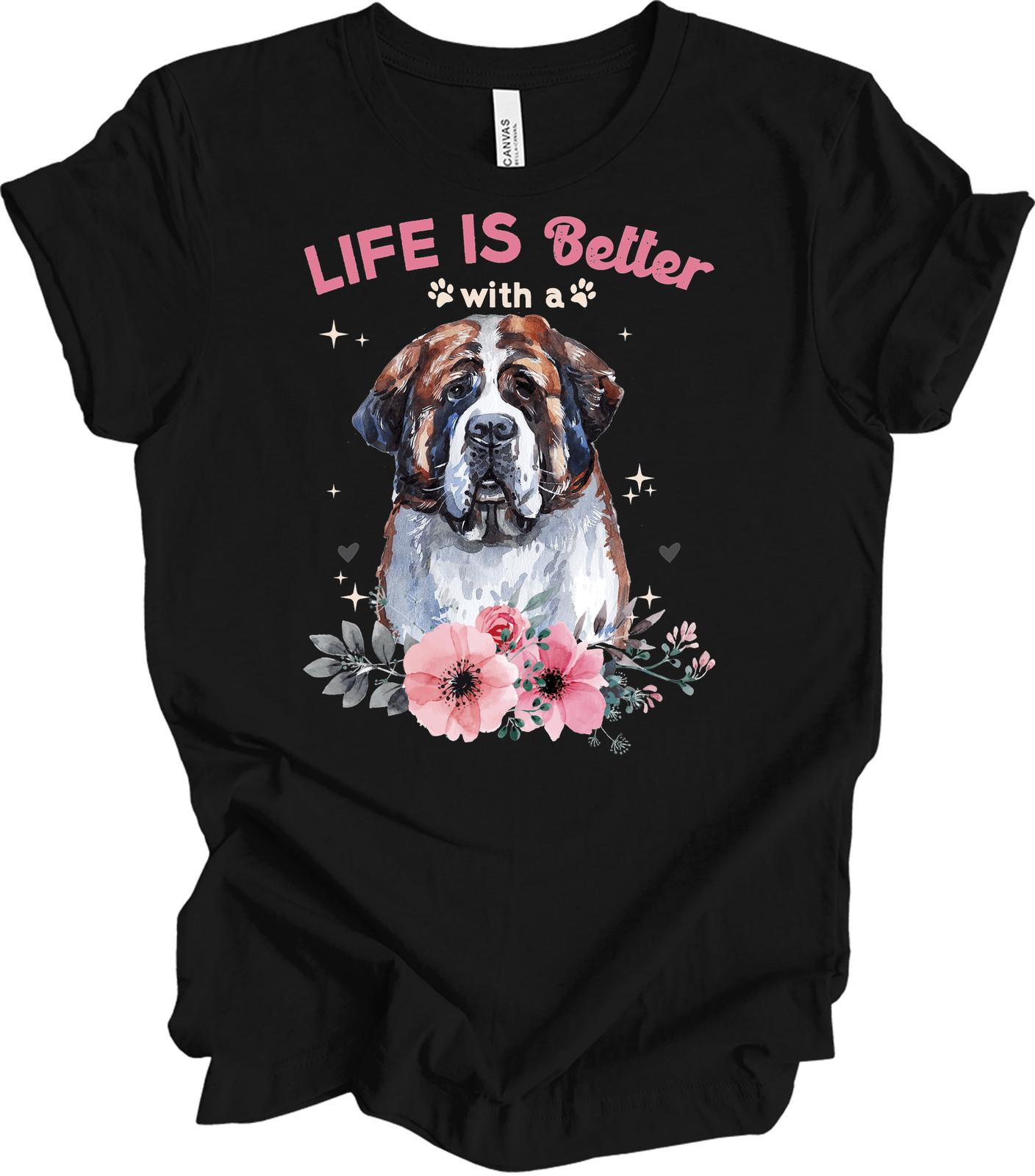Life is Better with a Saint Bernard Dog Mom T-Shirt XXL
