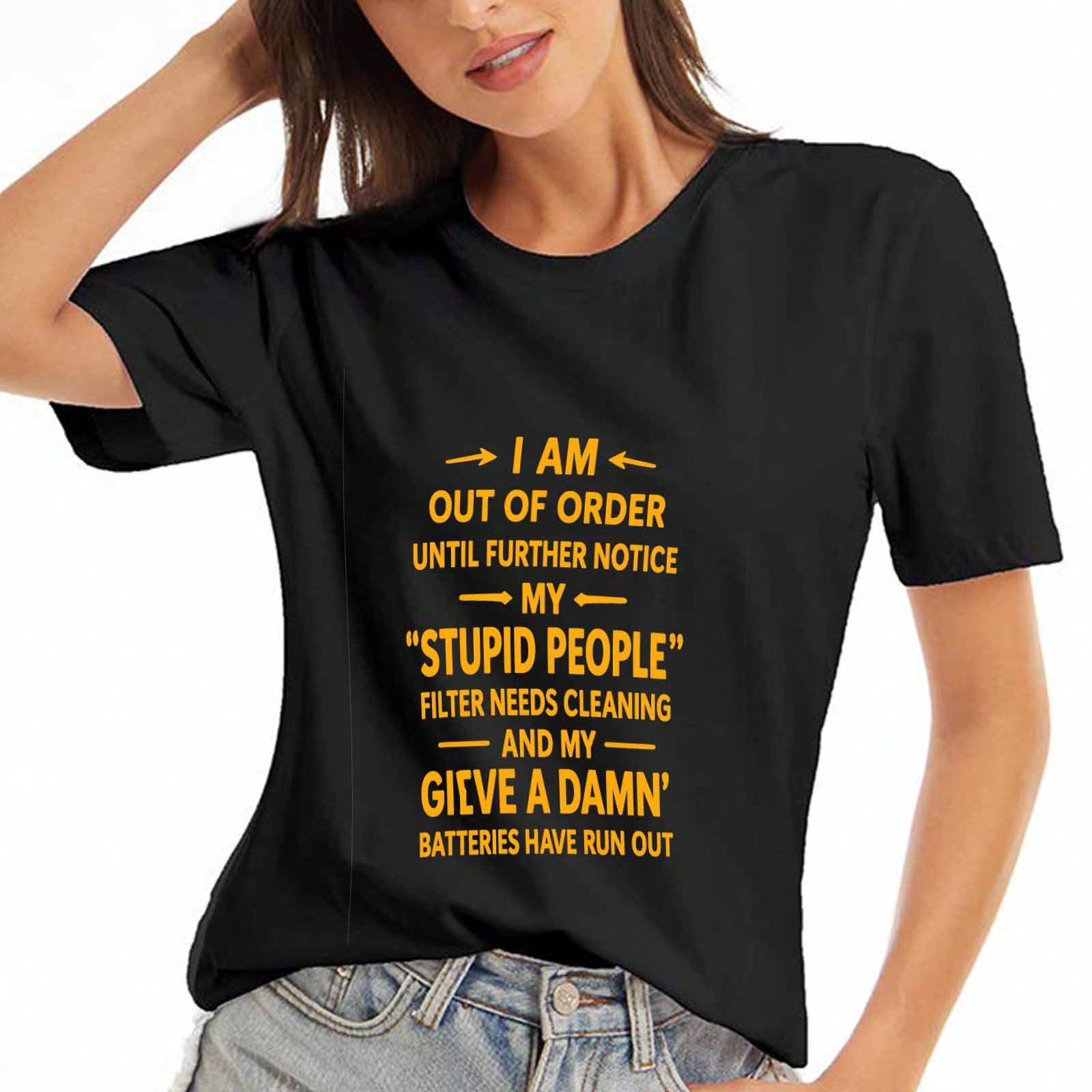 Out Of Order Notice unisex Cotton T Shirt,Premium Cotton Quality Print,Durable,Casual Fashion. I AM Out Of Order Until Further Notice,Stupid People Fi S разноцветный