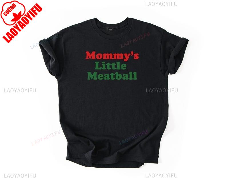 Mommys Little Meatball Shirt Nic Funny TShirt Unhinged Meme Simple Letters Shirt That Goes Proud Simple Gift Adult Unisex