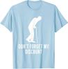 Dont Forget My Discount Funny Old People Gag Gift Unisex T-Shirt