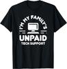 I'm My Family's Unpaid Tech Support Funny Computer Engineer T-Shirt