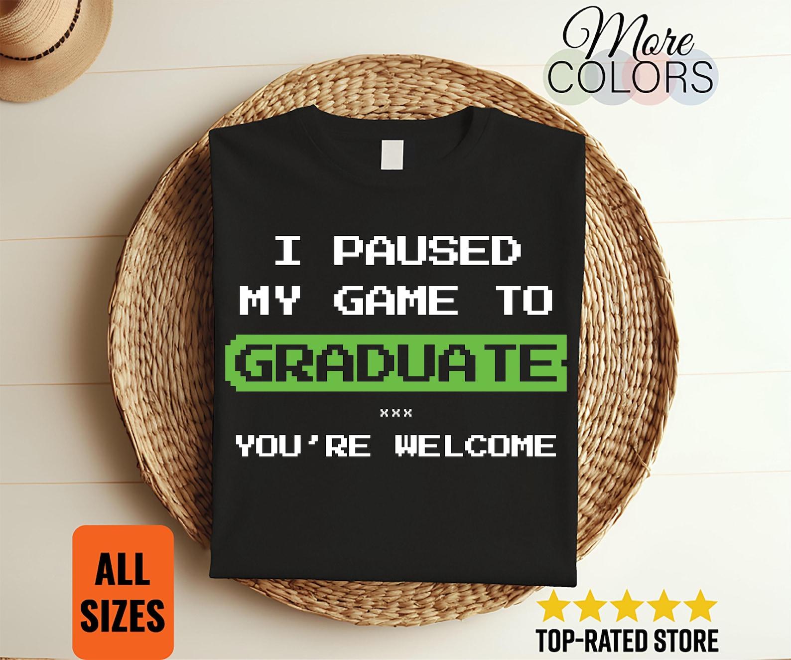 I Paused My Game To Graduate Shirt Video Gamer T-shirt, Kids Funny Video Gaming Graduation Shirt, Gift Present Grad Back To School 150