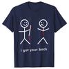 Funny I Got Your Back Novelty T Shirts Summer Style Graphic Tops Funny Streetwear Short Sleeve Tees Casual T-shirt Men Clothing