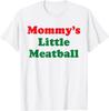 Mommy's Little Meatball Italian Funny T-Shirt