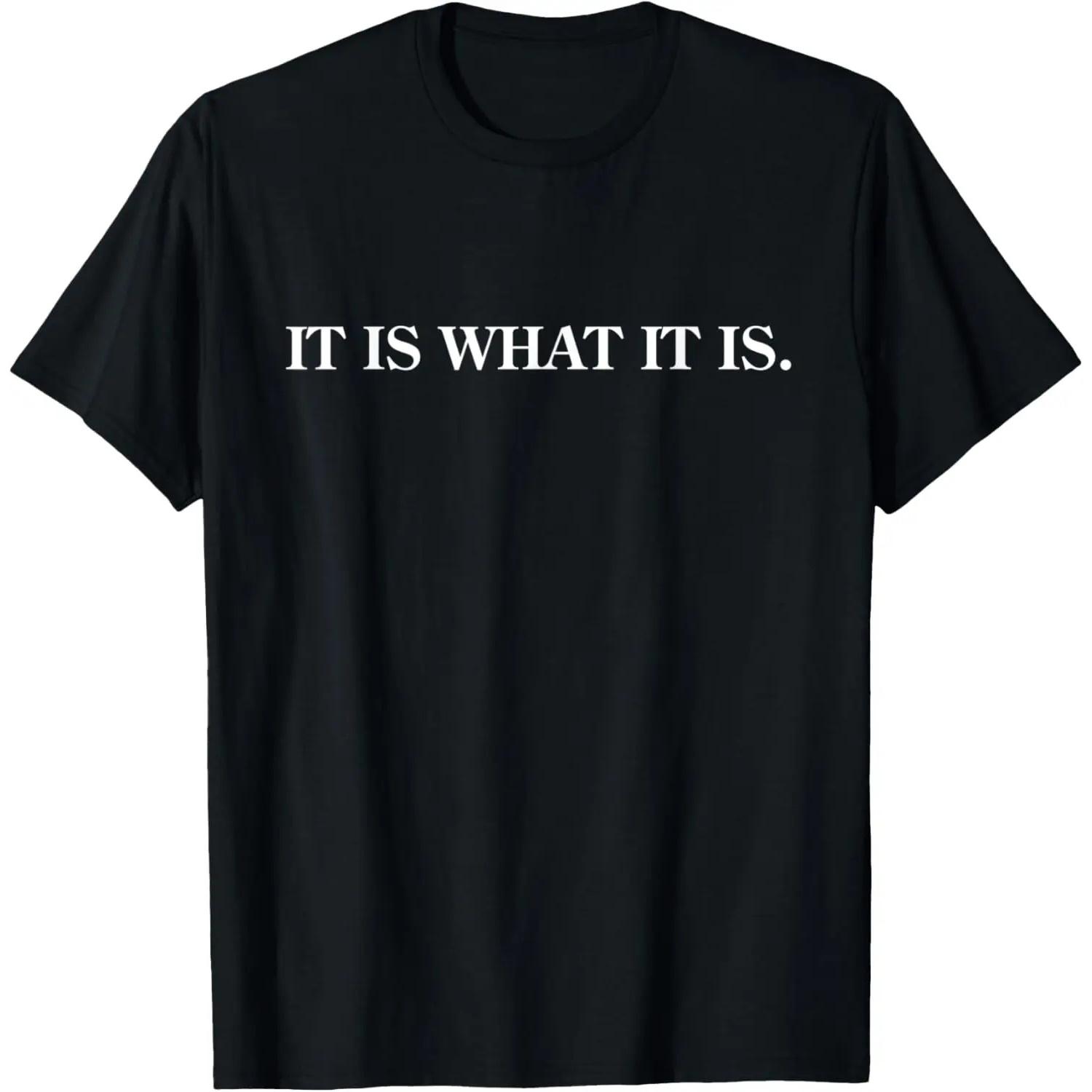 It is what it is. Funny T-Shirt S