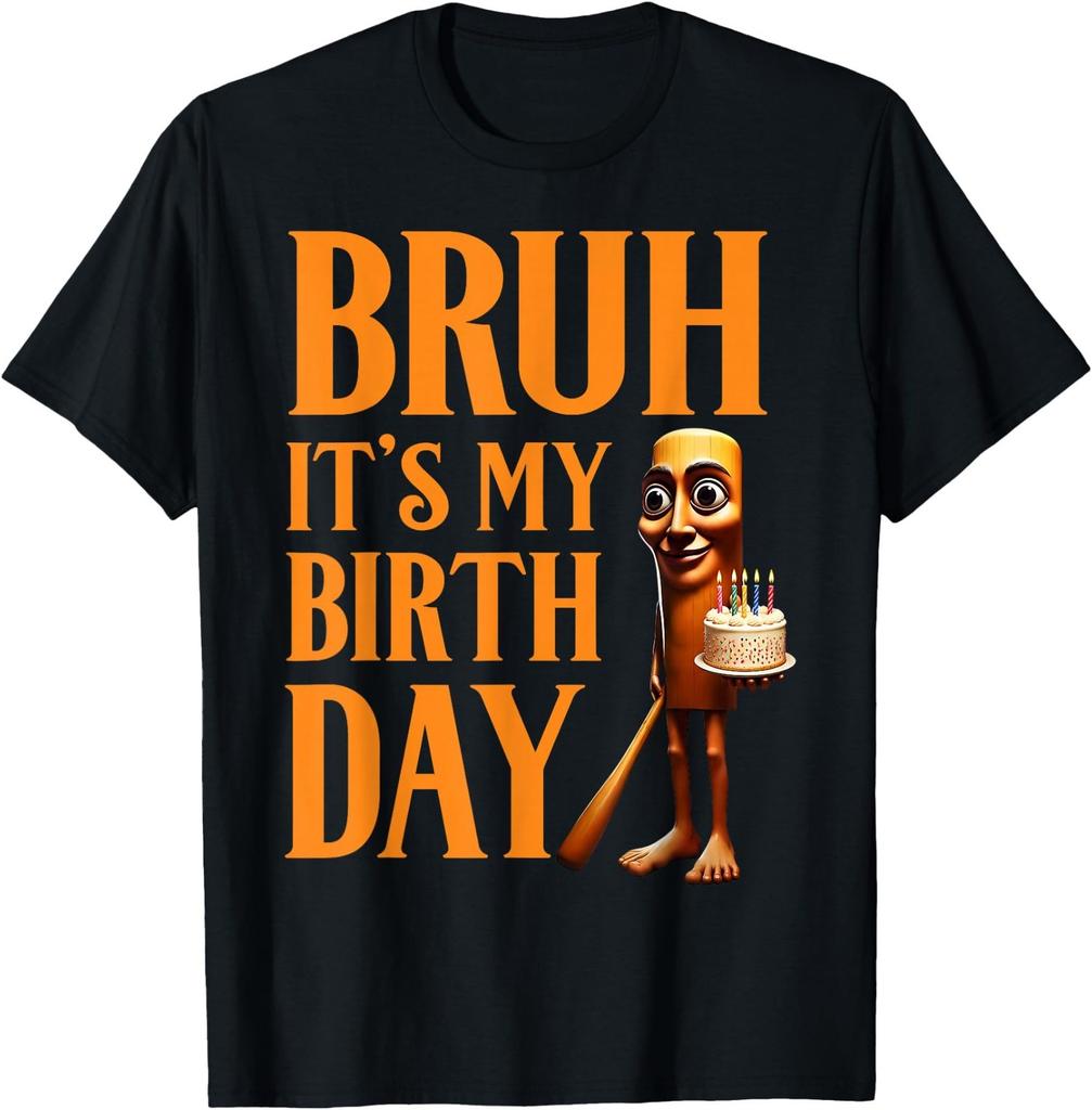 Bruh It's My Birthday Tung Tung Tung Sahur Birthday T-Shirt