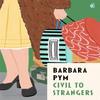 Civil To Strangers by Barbara Pym Paperback Book 9780349016146