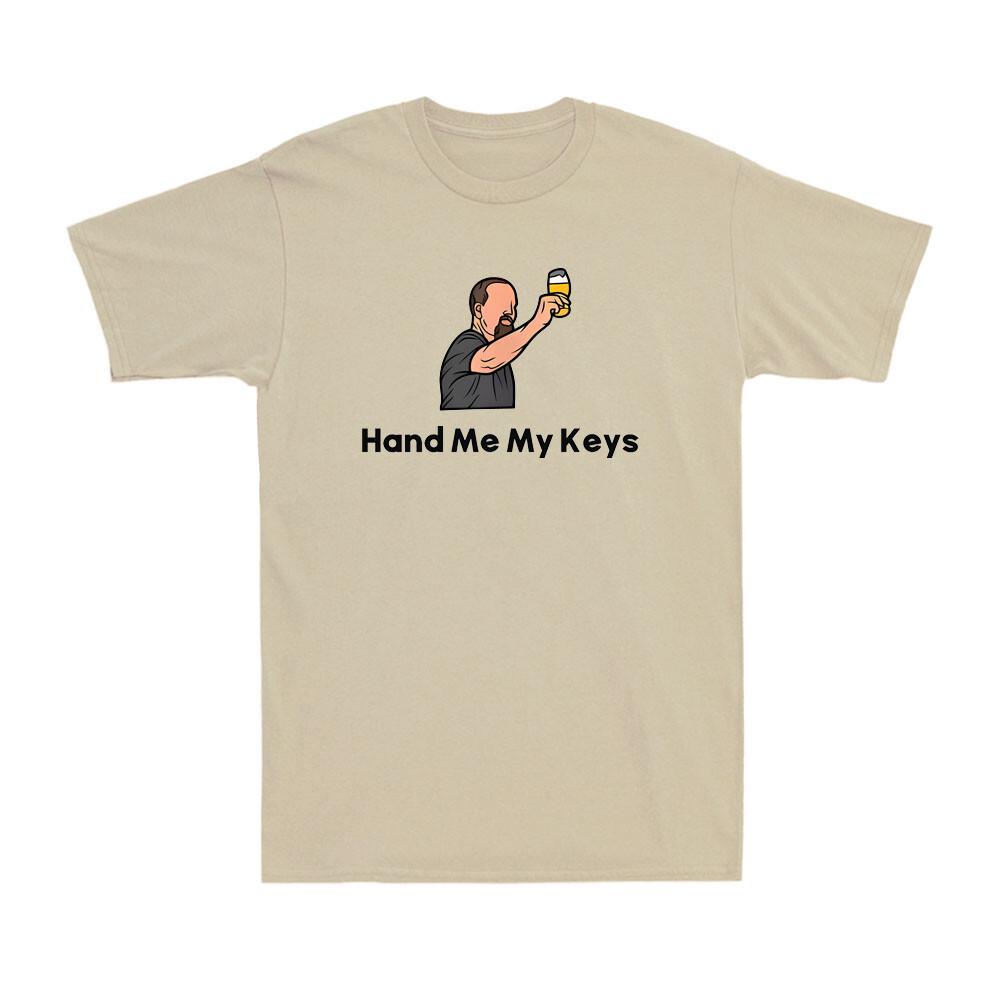 Hand Me My Keys Do Not Drink And Drive Funny Drinking Lover Unisex's T-Shirt