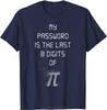 My Password Is The Last 8 Digits Of  Funny Math TShirt Oversized New T Shirt Men Summer Tees Tops Oneck Casual Tshirt