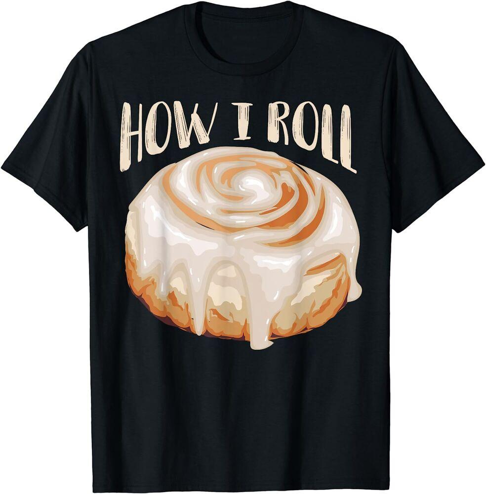

How I Roll Cool Cinnamon Best Unisex T-shirt
