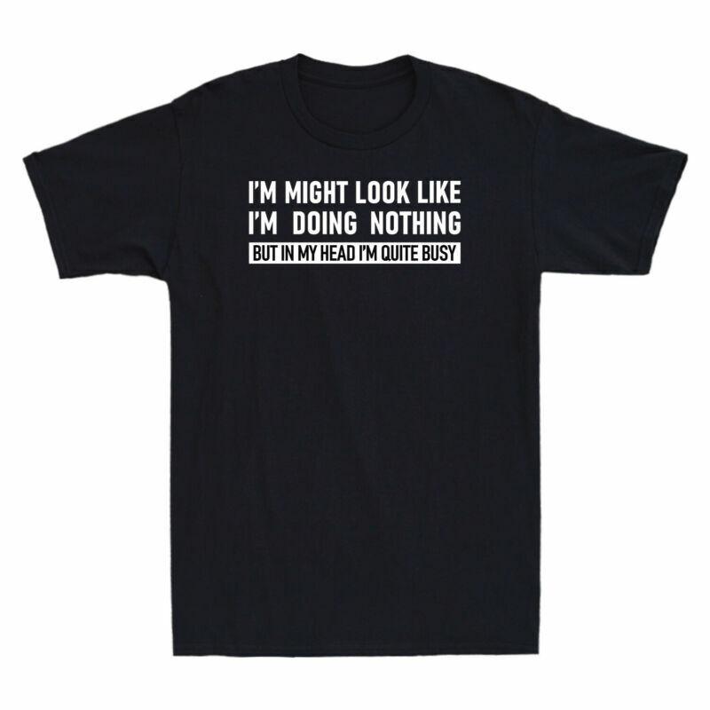 Im Unisex Like Quite Tshirt Busy But Nothing Lazy My Look I Im Head May Doing In S