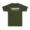 I Understand I Just Dont Care Shirt Funny Sarcastic Saying Unisexs Tshirt