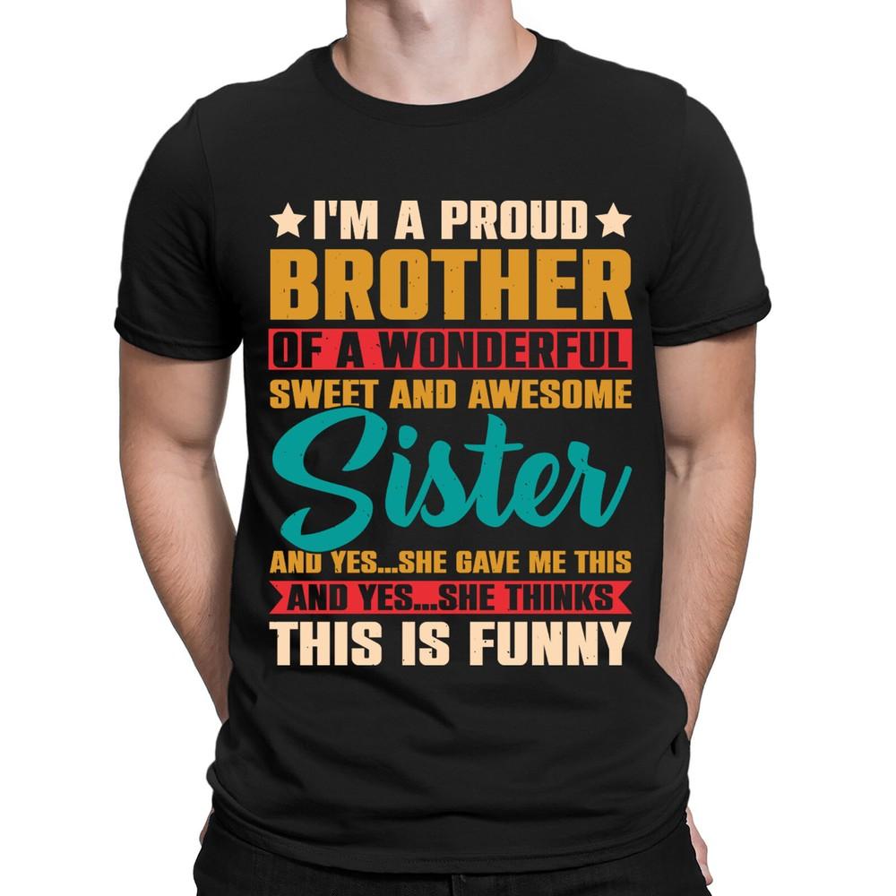 I'm A Proud Brother Of A Wonderful Sweet Sister Vintage Mens T-Shirts Top #BAL
