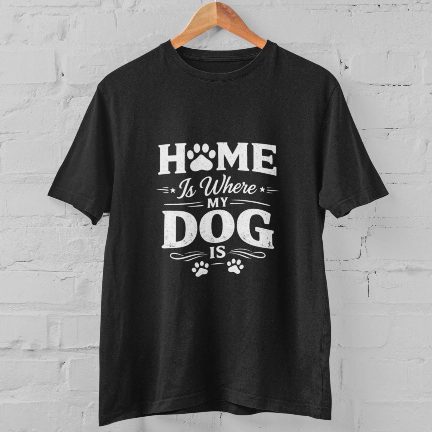Home Is Where My Dog Is T Shirt Dog Lover Gift Funny Pet Tee 100% Cotton Unisex S