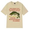Worst Day of Fishing Beats The Best Day of Court Ordered Anger Management Fishing Meme Funny T-Shirts Cotton Harajuku Loose Tees