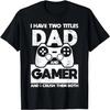 T-shirt Drôle Fête des Pères J'ai Deux Titres Papa Et Gamer