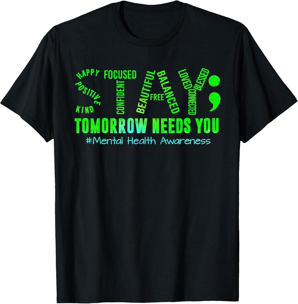 Stay Tomorrow Needs You Mental Health Matters Awareness Cotton Tee - MADE IN USA