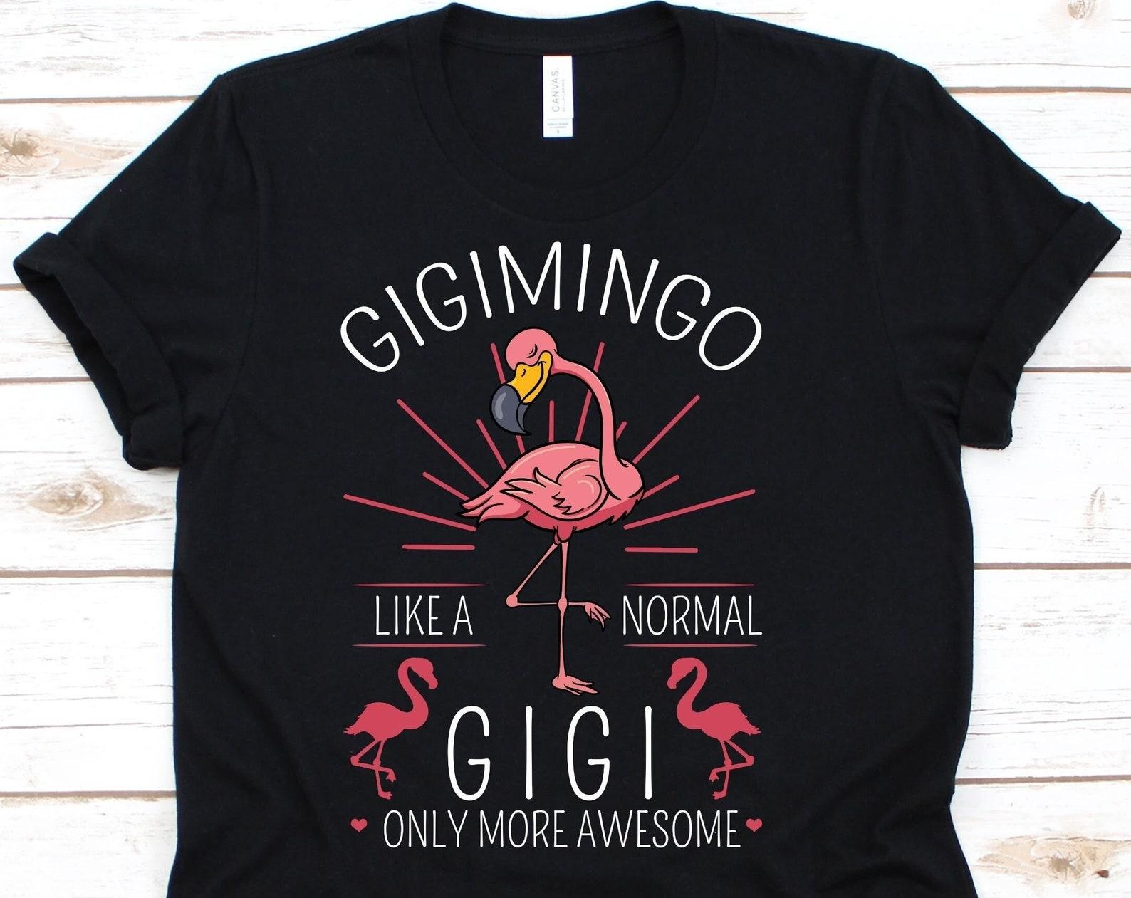 Gigimingo Like A Normal Gigi Only More Awesome Shirt, Flamingo Party, Pink Flamingo T-Shirt, Flamingo Lover, Flamingos, Grandmother, Grandma M