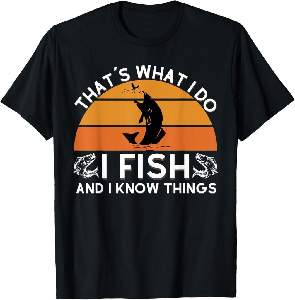 Funny Fish Quote, That's What I Do I Fish And I Know Things Gift T-Shirt