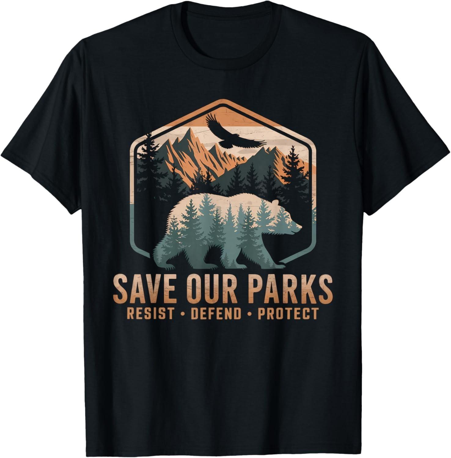 Save Our Parks Resist National Park Protect ALT US Parks T-Shirt Mens Womens Tees Top unisex T-Shirt Mens Womens Tees Top XL