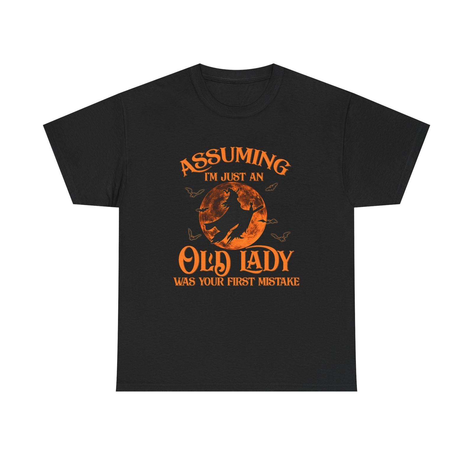 

Funny Witch T Shirt - Assuming Im Just An Old Lady Is Your First Mistake - NEW 3XL