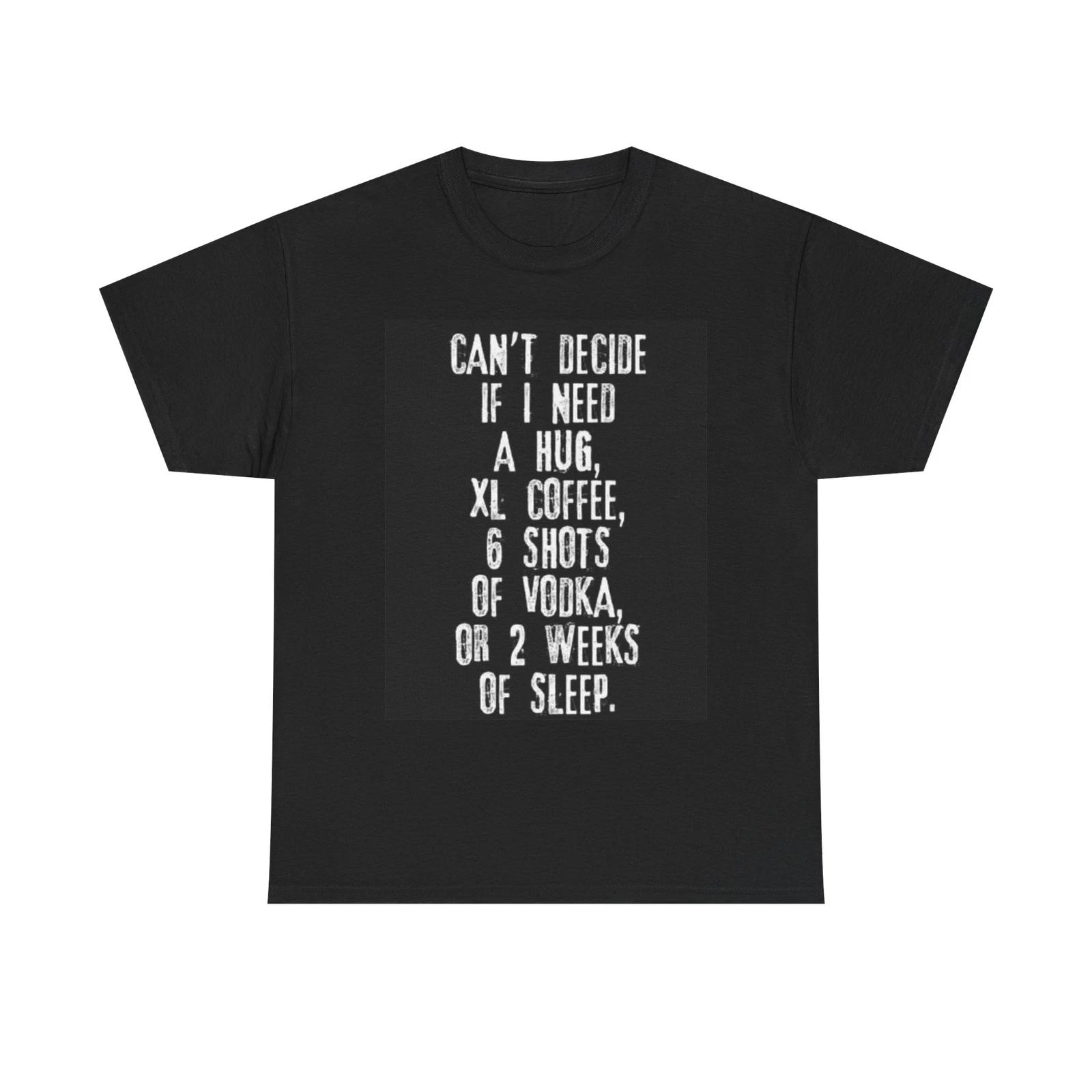 Men s and Women s T-shirts Cant Decide Graphic XXL