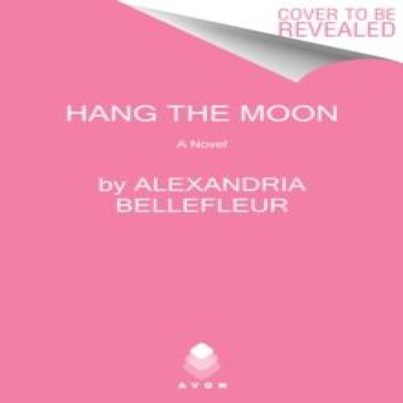 Hang the Moon by Alexandria Bellefleur Paperback Book 9780063000841