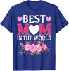 Best Mom In The World Mommy Floral Mother's Day Unisex T-Shirt