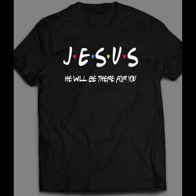 JESUS HE WILL BE THERE FOR YOUR FULL FRONT PRINT CHRISTIAN FAITH SHIRT Unisex T-Shirt