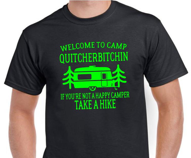 

Welcome to Camp Quitcherbitchin....take a hike funny T shirt Tee 3XL