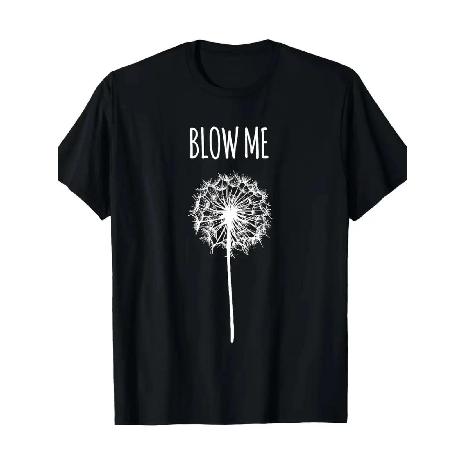 BLOW me Funny Dandelion flower T shirt Tee Unisex XXL