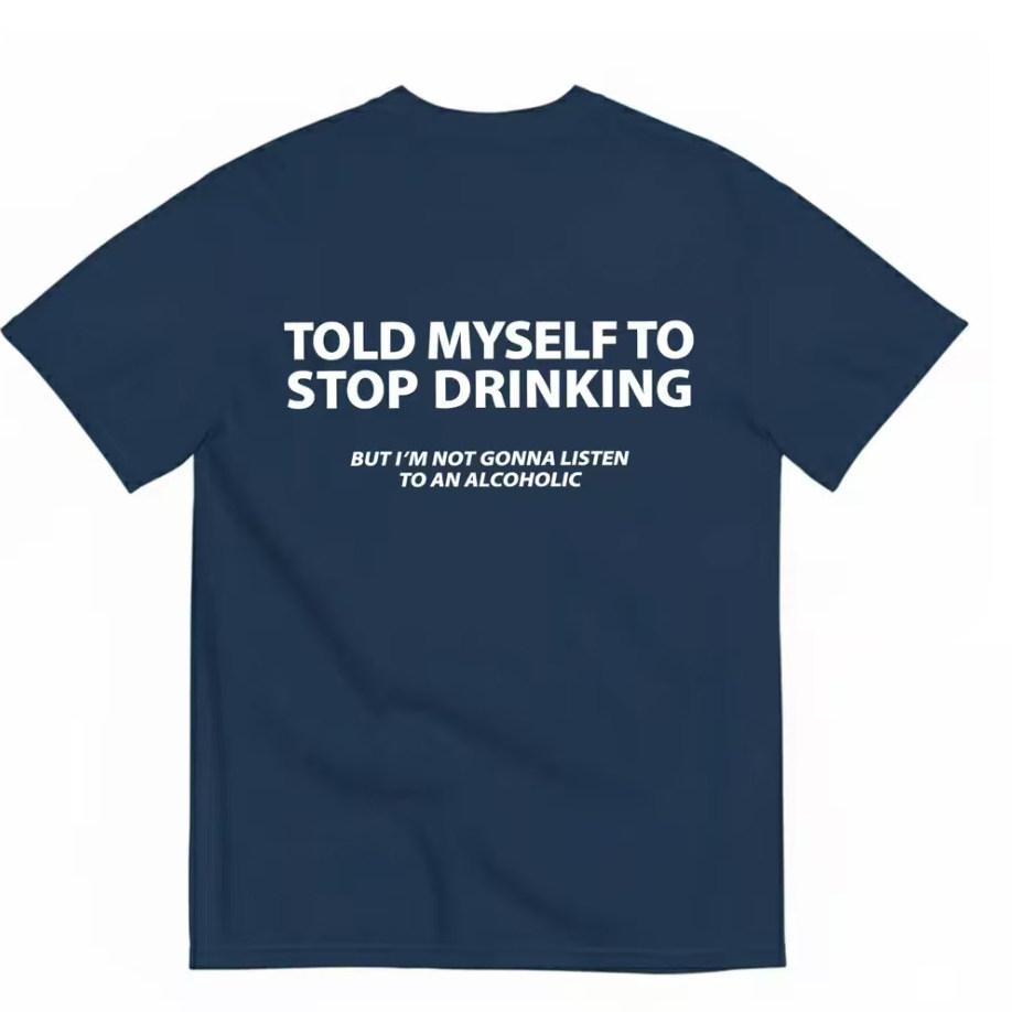 Black Told Myself To Stop Drinking Funny Graphic Tee Cotton Unisexs Unisexs Tshirt Vintage Streetwear