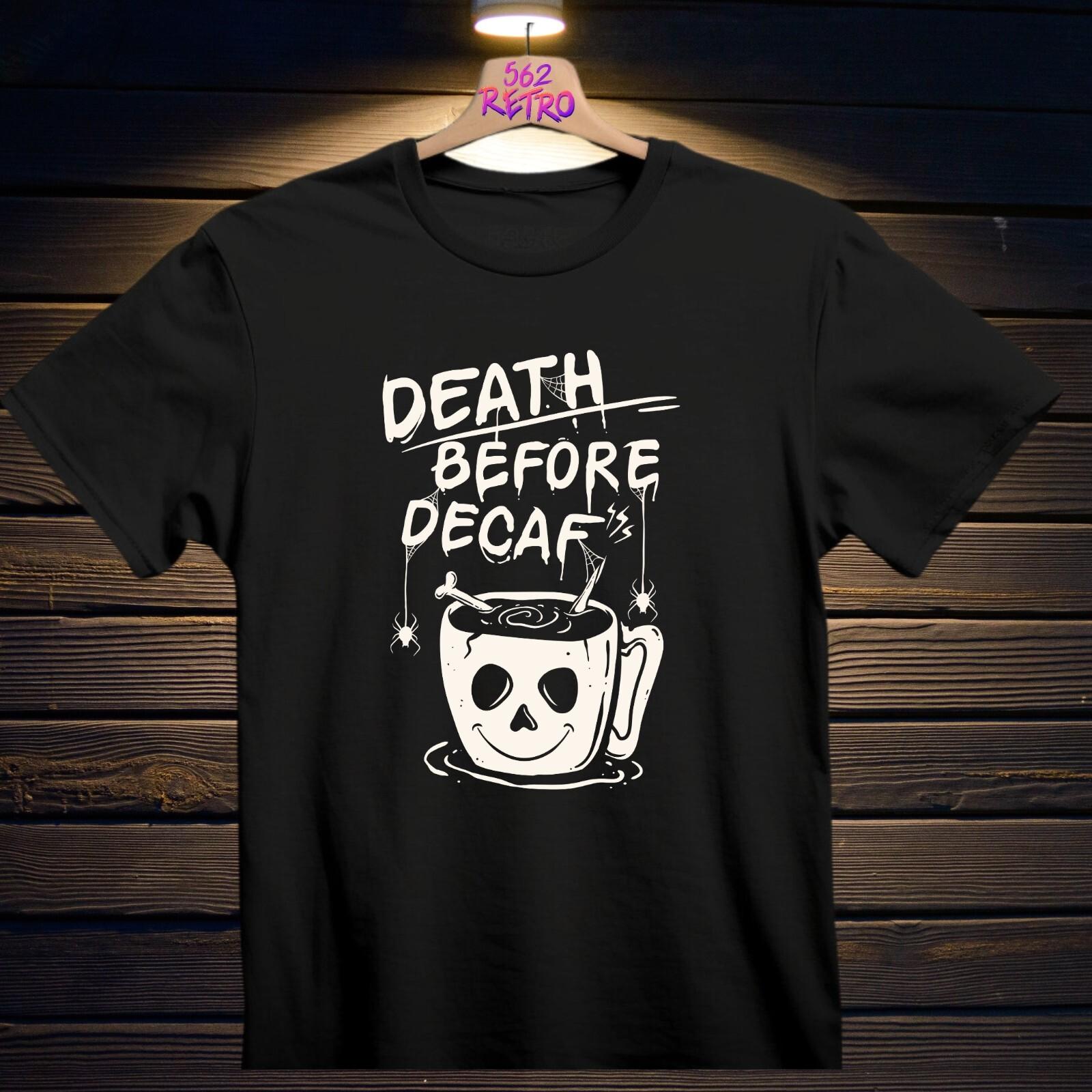Death Before Decaf T-Shirt Black S-3XL XXXXL