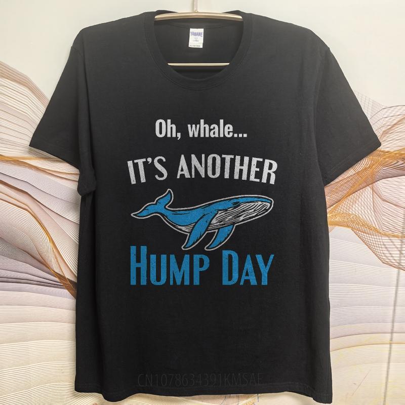 Unisex Summer For Men tshirt Oh Whale Its Another Hump Day Short Sleeve Solid Color Round Neck Top Tees Male Workout Tshirt