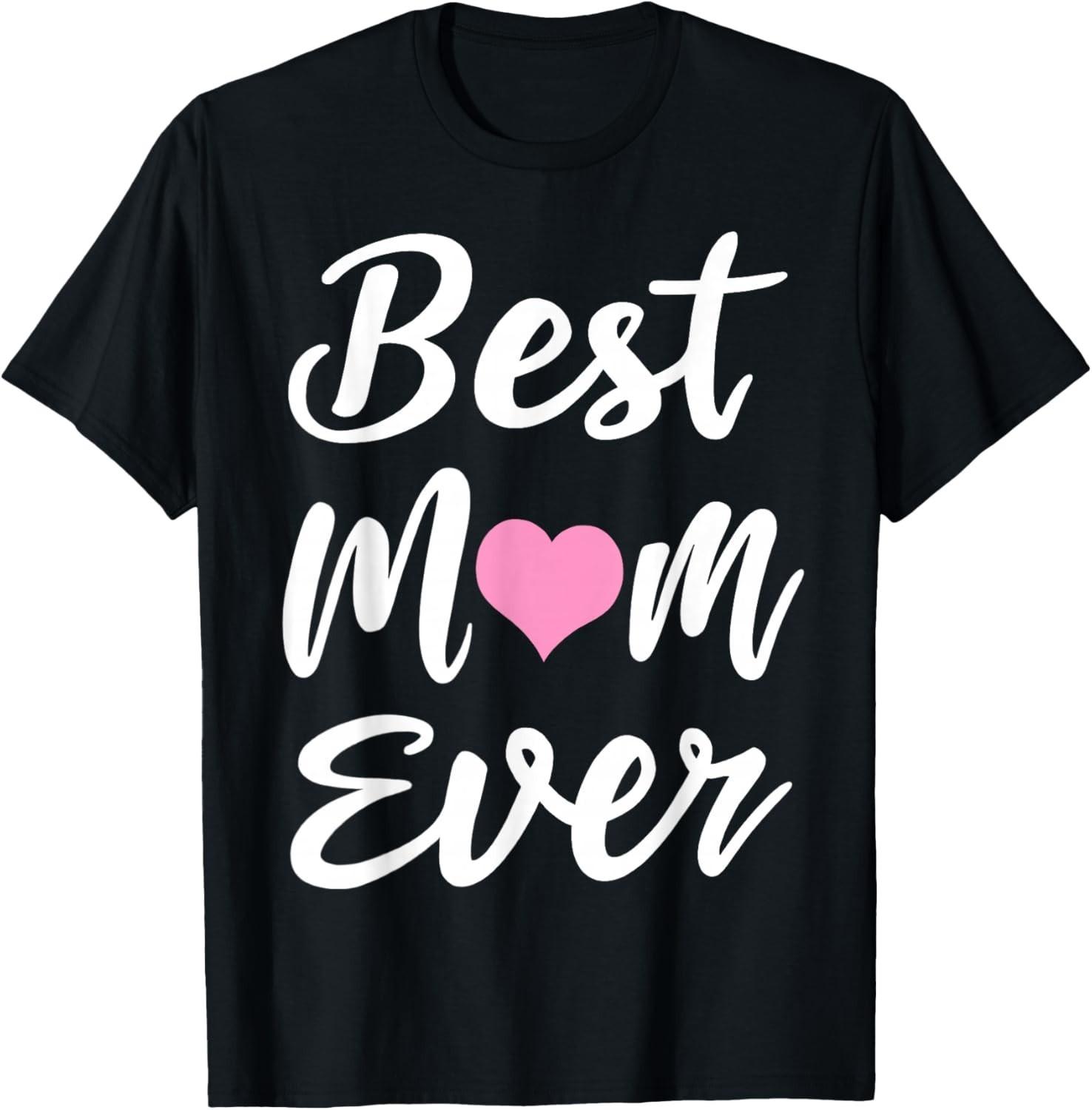Mothers Day Best Mom Ever Gifts From Daughter Son Mom Gift Unisex T-Shirt S