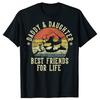 Funny Daddy and Daughter Best Friends for Life Tshirts Men Womens Fashion Casual Tshirt 100 Cotton Loose Oversized T Shirt