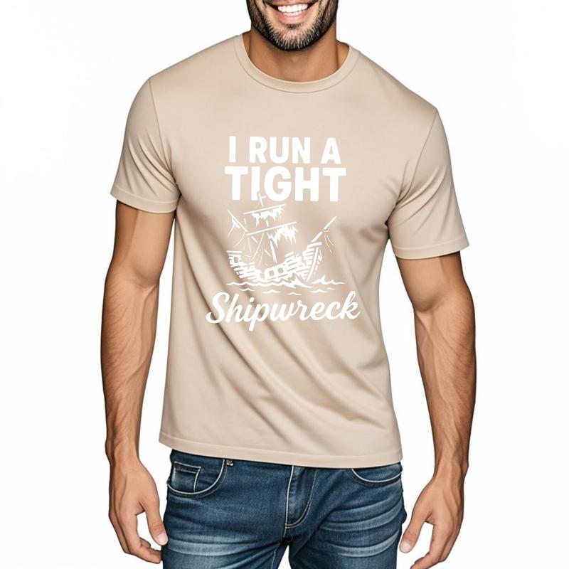 Hiphop Man Summer T Shirt I Run A Tight Shipwreck Short Sleeve Comfortable Round Neck Men Tee Shirt Everyday Tee Premium Gift