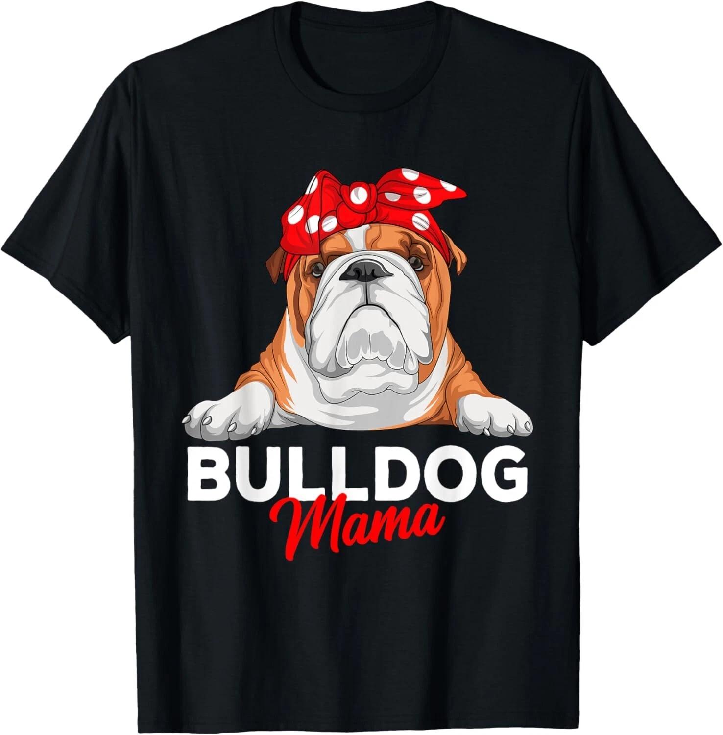 Funny English Bulldog Mama Bully Dog Mom Funny Womens Funny Gift Unisex T-Shirt S