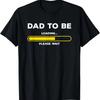 Dad To Be Loading Please Wait T-Shirt