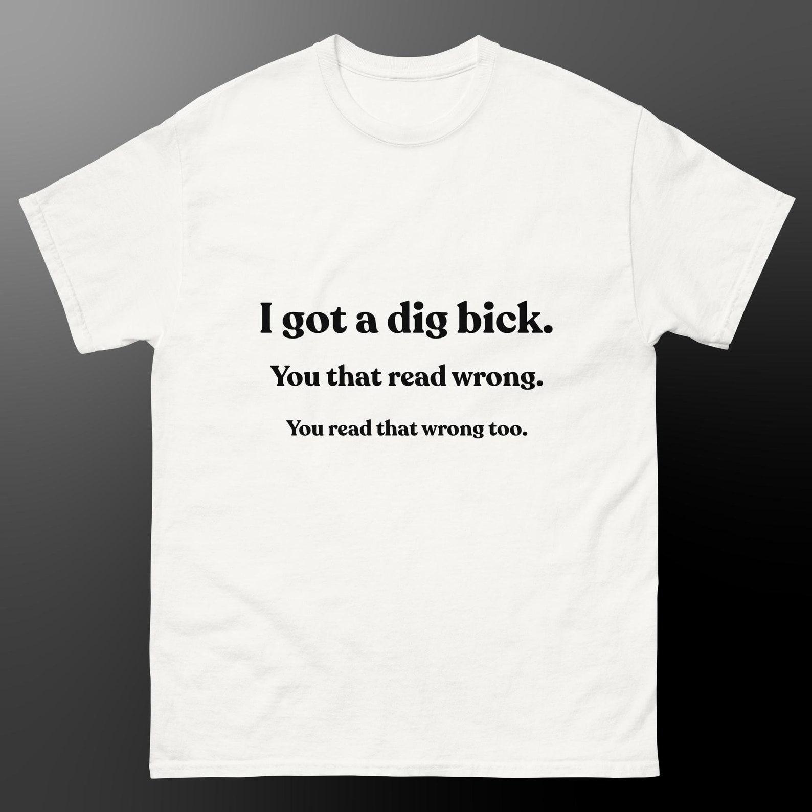 White Dig Bick Funny T-shirt M