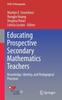 The Educating Prospective Secondary Mathematics Teachers : Knowledge, Identity, and Pedagogical Practices Book