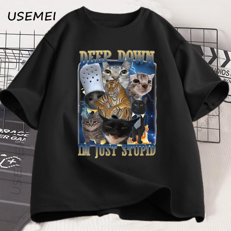 Deep Down Im Just Stupid Funny Cat Meme T Shirt Formen Women Goofy Cats T-shirt Unhinged Ugly Cotton Short Sleeve Graphic Tee