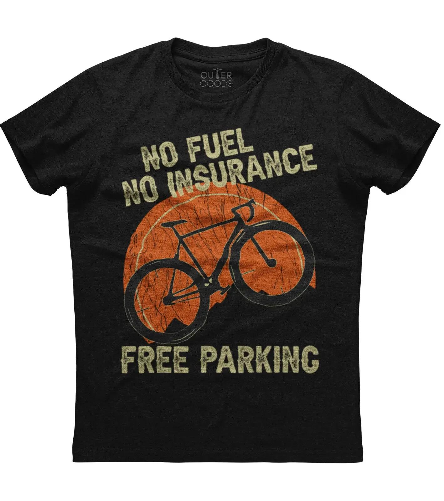 

No Fuel No Insurance Free Parking Funny Bike Riding Phrase TShirt Summer Cotton ONeck Short Sleeve Mens T Shirt New S3XL S