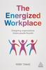 Libro The Energized Workplace : Designing Organizations Where People Flourish