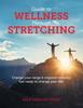 The Guide To Wellness Through Stretching : Change Your Range and Improve Mobility. Get Ready To Change Your Life! Book